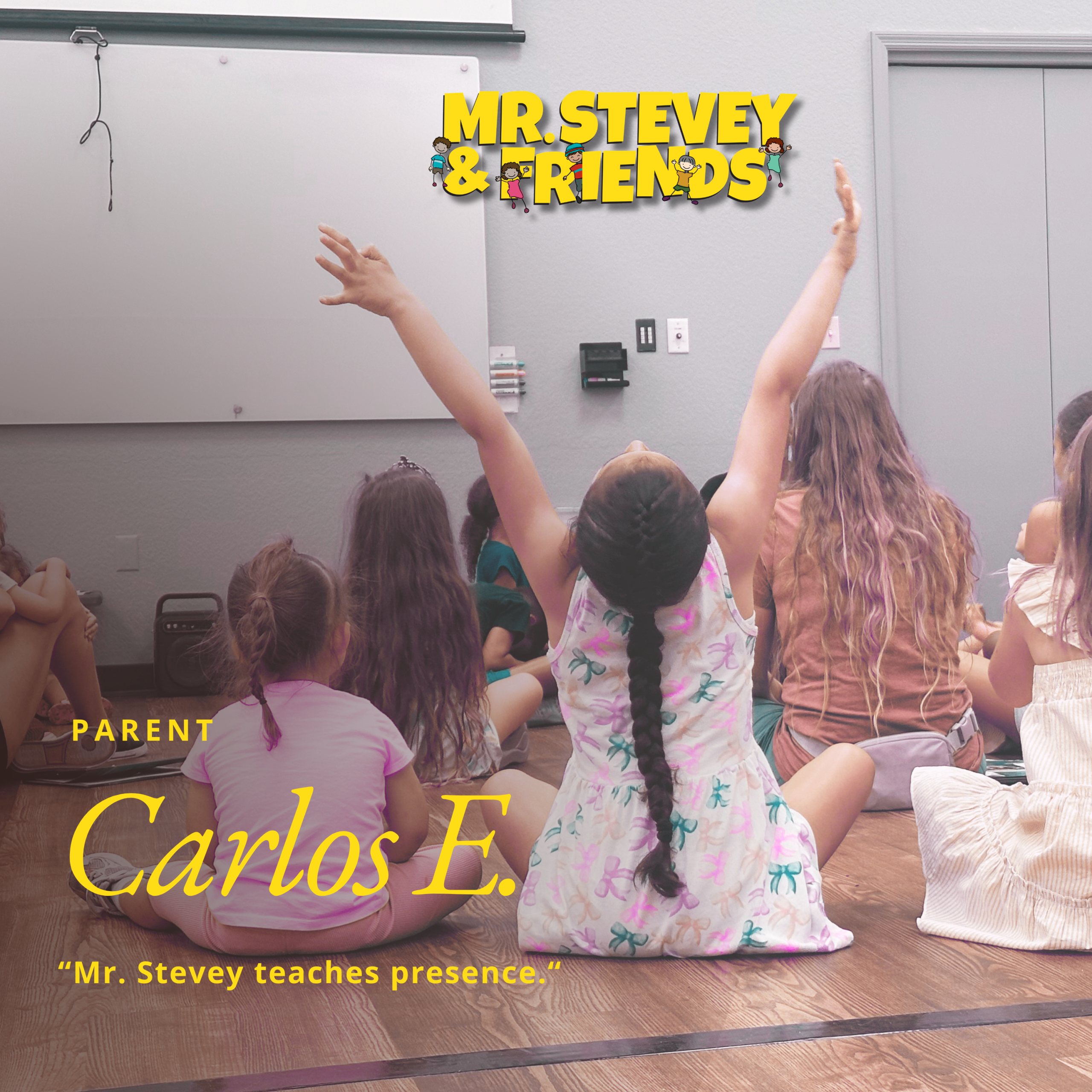 hildren sitting on the floor during a Mr. Stevey & Friends program, with one child raising both arms. Text features a parent quote from Carlos E.: “Mr. Stevey teaches presence.”